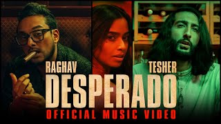 Raghav - Desperado (feat Tesher) (Official Video)