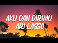 AKU DAN DIRIMU ARI LASSO LIRIK VIDEO
