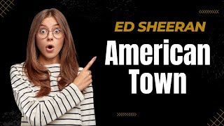 Ed Sheeran American Town