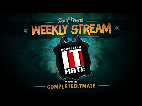 Sea of Thieves Weekly Stream - CompletedItMate
