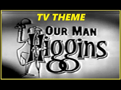 TV THEME - "OUR MAN HIGGINS"