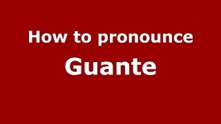 How to pronounce Guante