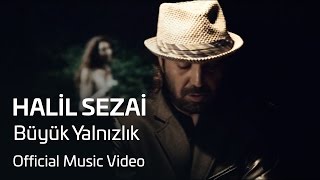 Halil Sezai Feat. Sansar Salvo - Büyük Yalnızlık (Official Video)