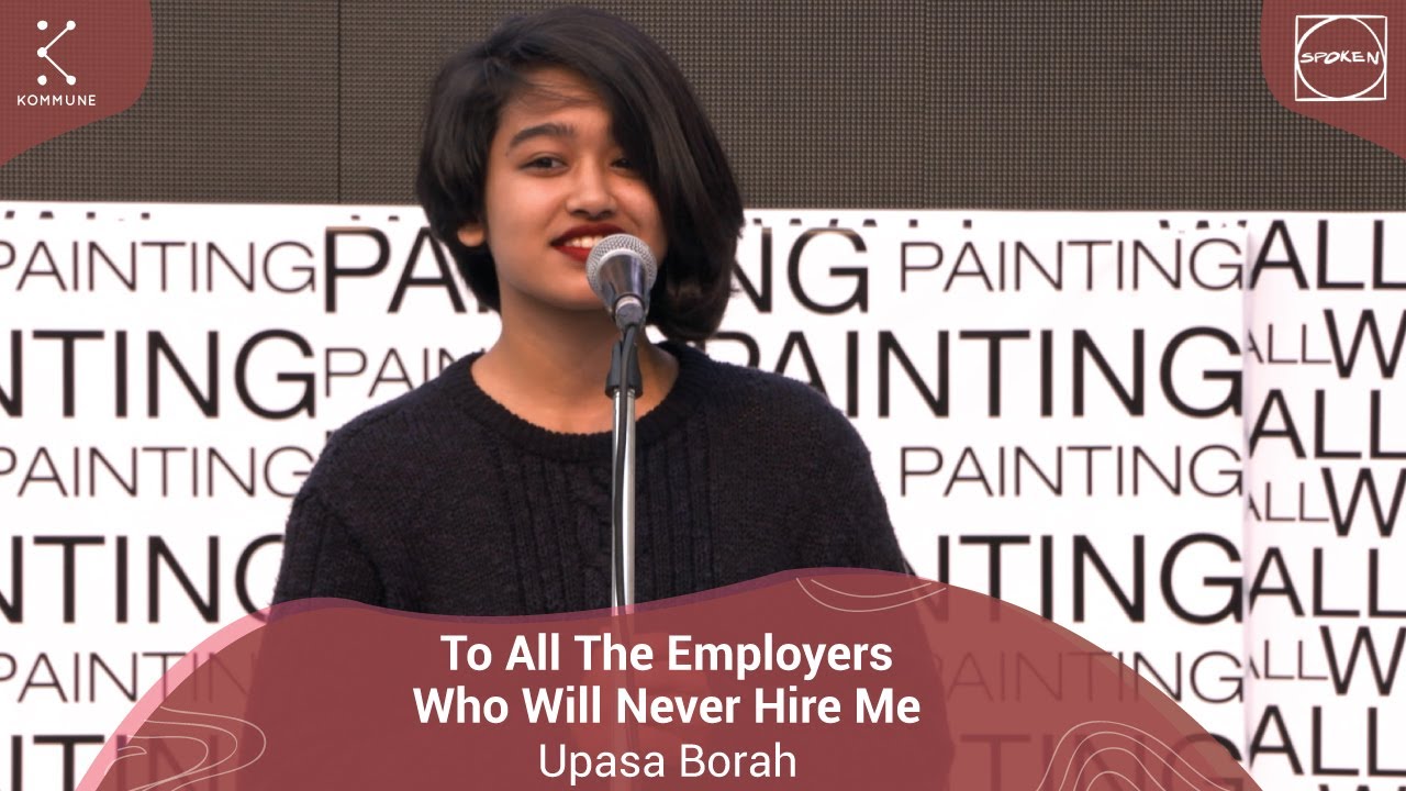 To All The Employers Who Will Never Hire Me - Upasa Borah | Spoken Fest Delhi 2019