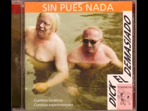 Dick el demasiado - sin pues nada (2006) FULL ALBUM