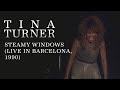 Tina Turner Steamy Windows Live In Barcelona 1990