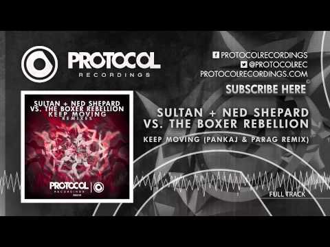 Sultan + Ned Shepard vs. The Boxer Rebellion - Keep Moving (Pankaj & Parag Remix)