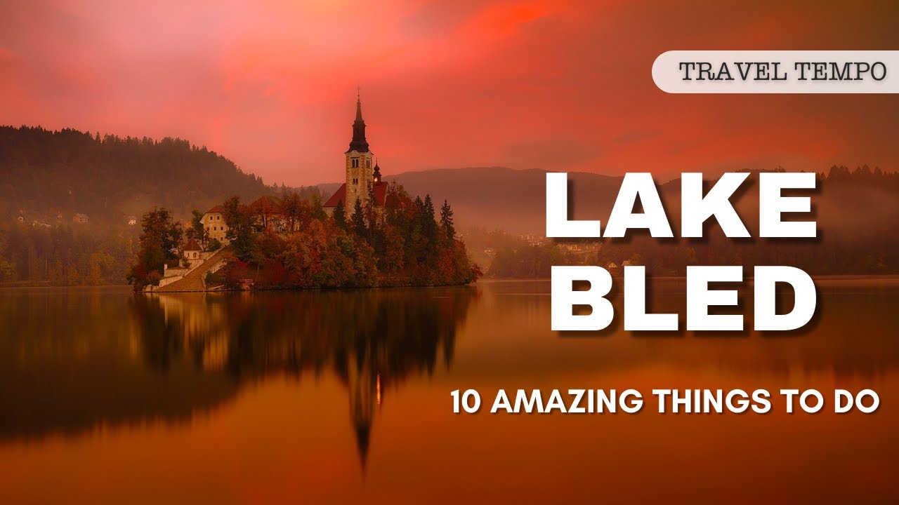 10 Amazing Things To Do in Lake Bled, Slovenia