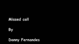 Missed call Danny Fernandes
