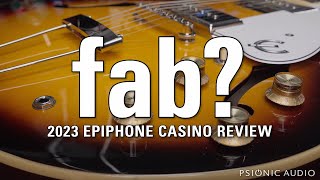 Video thumbnail for Fab or Dead Grotty? | 2023 Epiphone Casino Review by Psionic Audio