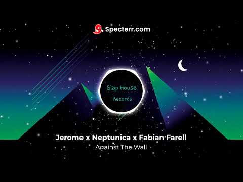 Jerome x Neptunica x Fabian Farell - Against The Wall