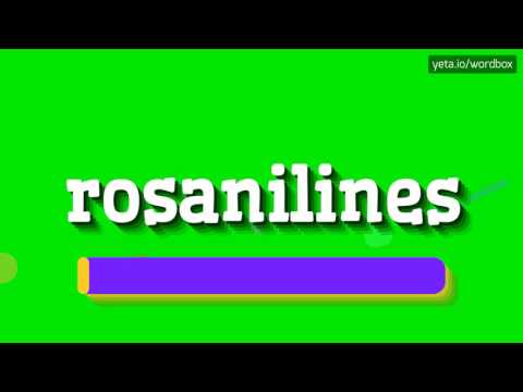ROSANILINES - HOW TO PRONOUNCE IT!?