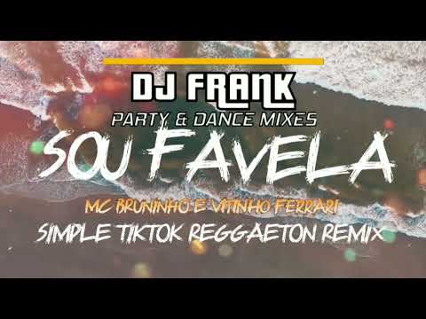 Sou Favela - Mc Bruninho E Vitinho Ferrari / DJ FRANK SIMPLE TIKTOK REGGAETON REMIX