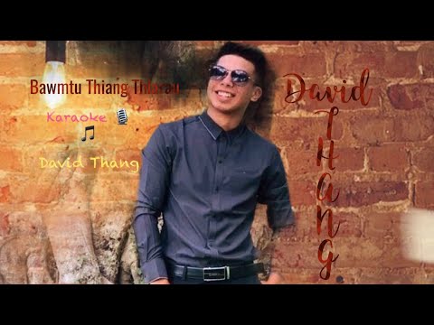 David Thang II Bawmtu Thiang Thlarau (Karaoke 🎙 🎵)