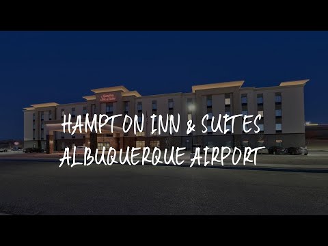 Hampton Inn & Suites Albuquerque Airport Review - Albuquerque , United States of America