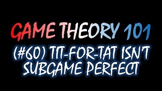 Game Theory 101 (#60): Tit-for-Tat Isn't Subgame Perfect