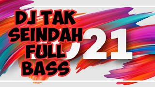 Download lagu dj tak seindah spesial tahun baru | breakbeat tak seindah | fullbass 2021 mp3