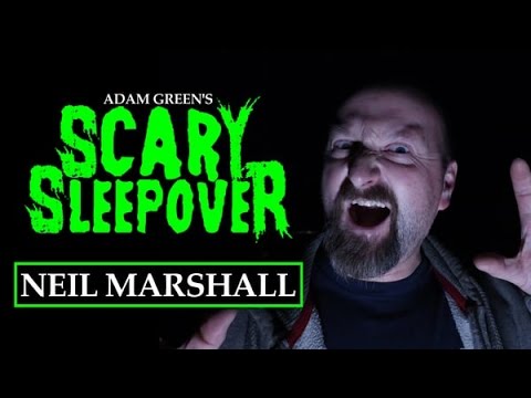 Adam Green's SCARY SLEEPOVER - Episode 2.6: Neil Marshall