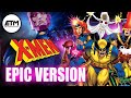 X Men The Animated Series Theme EPIC Version