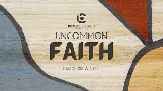 "Uncommon Faith" with Pastor Drew