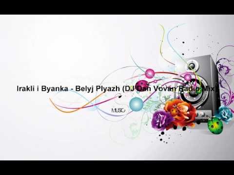 Irakli i Byanka - Belyj Plyazh (DJ Dan Vovan Radio Mix).wmv