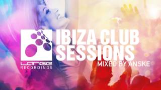 Lange Recordings Ibiza Club Sessions, Mixed by Anske [OUT NOW!]