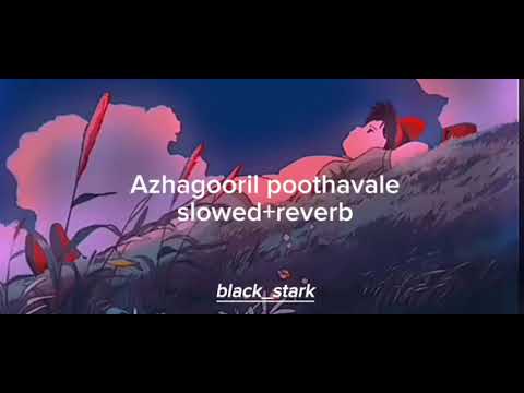 azhagooril poothavale slowed reverb | azhagooril poothavale remix | alagooril poothavale slowed