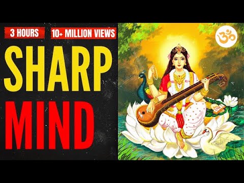 3 HOUR - ANCIENT SARASWATI MANTRA FOR A SHARP MIND AND FOCUS