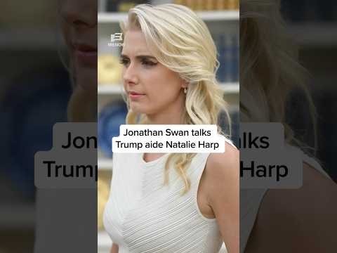 Jonathan Swan talks Trump aide Natalie Harp