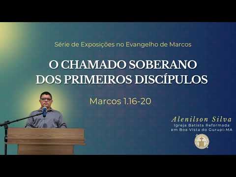 O CHAMADO SOBERANO DOS PRIMEIROS DISCÍPULOS - Marcos 1.16-20