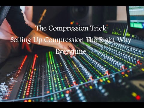 The Compression Trick - Setting Up Compression The Right Way Everytime