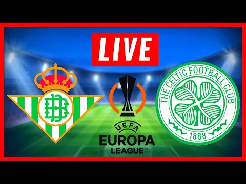 🔴 LIVE : Celtic vs Real betis | UEFA Europa League 2021/22 | Real betis VS Celtic | UEL EN VIVO