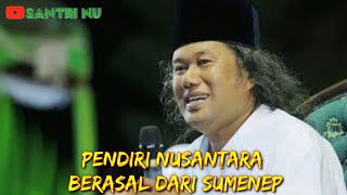Download lagu PENDIRI NUSANTARA BERASAL DARI SUMENEP - GUS MUWAFIQ mp3