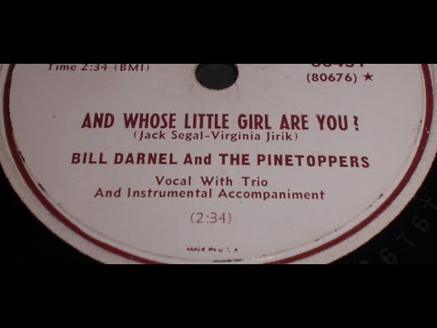 Bill Darnell And The Pinetoppers "And Whose Little Girl Are You?"