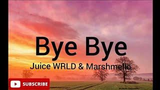 Juice Wrld & Marsmello - Bye Bye(official lyrics)