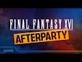 State of Play Afterparty - Final Fantasy XVI Gameplay Reaction!