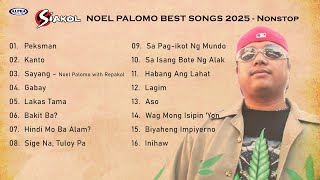 SIAKOL NOEL PALOMO BEST SONGS 2025 - Nonstop #siakol #noelpalomo #repakol #tunogkalye