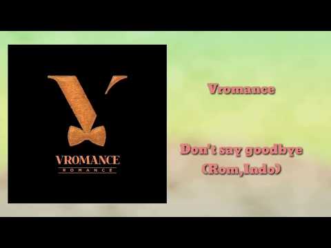 Vromance - Don't say goodbye (Rom,Indo)