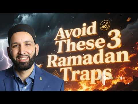 Avoid These 3 Ramadan Traps ll Faith with Dr. Omar Suleiman
