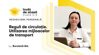 ”Reguli de circulaţie  Utilizarea mijloacelor de transport”