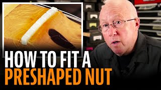 How to fit a preshaped guitar nut