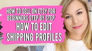 HOW TO EDIT SHIPPING PROFILES ON ETSY - how to sell on etsy for beginners step by step