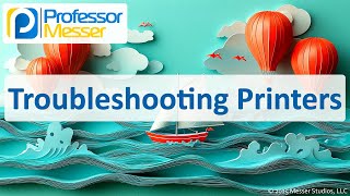 Troubleshooting Printers - CompTIA A+ 220-1201 - 5.6