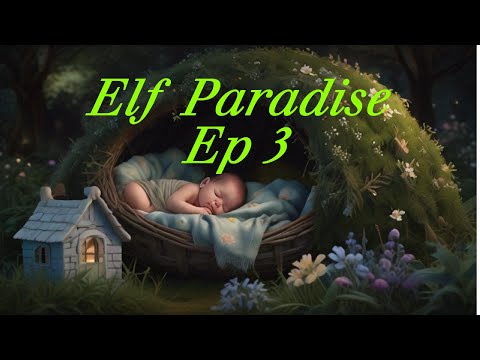 Elf Paradise Ep 3 Sweet Lullaby of Dreams🌙✨Sleeping Music For Babies👶 Forest Lullaby🎶Relaxing Music🎶
