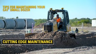 Cutting Edge Maintenance: Tips for Maintaining Your Cat Small Dozer