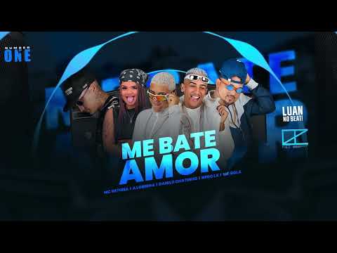 ME BATE AMOR - DANILO CHATINHO, DETONA E BOLA, NEGO LX E A LOBINHA