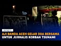 AJI Banda Aceh Gelar Doa Bersama Untuk Jurnalis Korban Tsunami