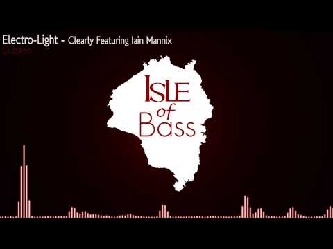 Electro-Light - Clearly Featuring Iain Mannix [Dubstep]