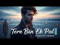 Tere Bin Ek Pal Aa Ab Laut Chalen New Romantic Song Music 2026 KBMUSIC 1