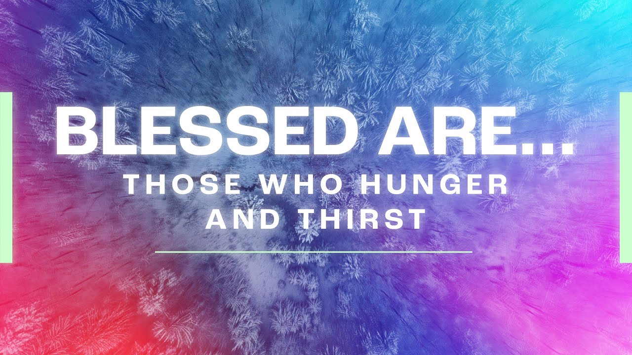 Those Who Hunger and Thirst | 1/28